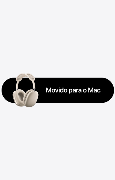 AirPods Max ao lado do texto "Movido para o Mac"